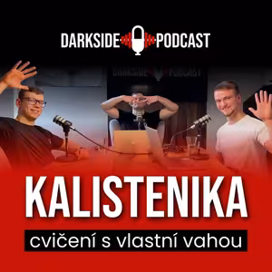 CVIČENÍ S VLASTNÍ VÁHOU (jak a proč cvičit kalisteniku) I DARK SIDE PODCAST