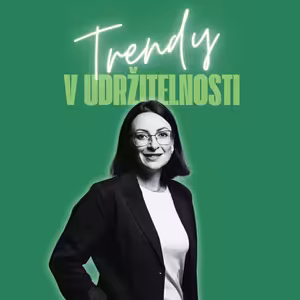 Trendy v udržitelnosti #47 – Marcela Fujanová, ESG manažerka