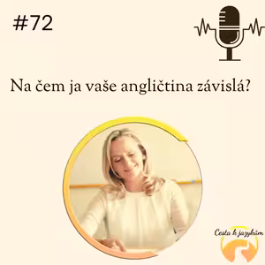 #72 Na čem je vaše angličtina závislá?