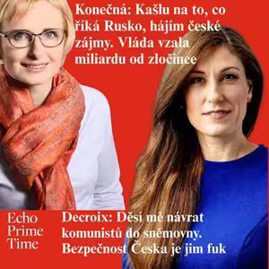 Konečná: Kašlu na Rusko, hájím české zájmy. Vzali jste miliardu od zločince. Decroix: Děsí mě návrat komunistů do Sněmovny