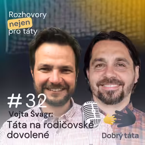 #32 Táta na rodičovské dovolené - Vojta Švagr