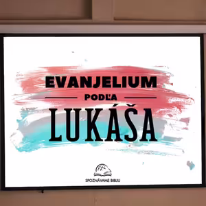 21 Evanjelium podľa Lukáša 18,1-43