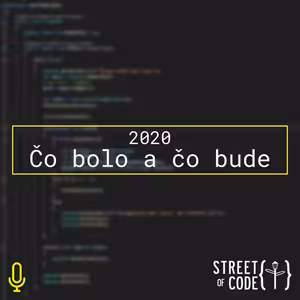 Ep. 54 – 2020 – Čo bolo a čo bude