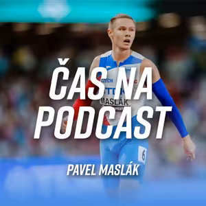 #54 Pavel Maslák: Rukávky a pokora. To by po mně mohlo zůstat.