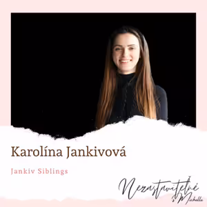 Karolína Jankivová: Naučila som sa veci delegovať a obklopovať sa ľuďmi, od ktorých sa mám čo naučiť.