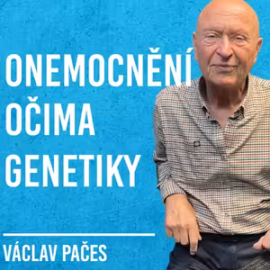 Václav Pačes: Genetika, Civilizační Choroby, Věda, Epigenetika #16