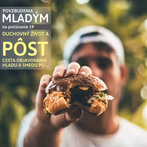 PÔST ako objavovanie hladu a smädu po Kristovi /19