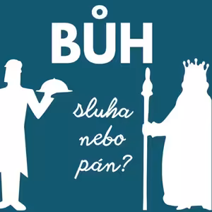 Bůh: sluha nebo PÁN?