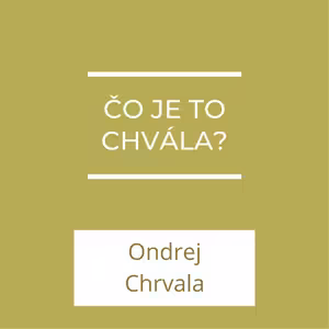 Čo je to chvála? | A teraz čo?