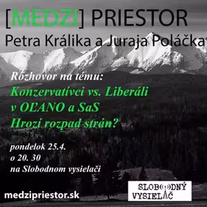 Medzipriestor 15 - 2016-04-25 Konzervatívci vs. Liberáli v OĽANO a SaS...