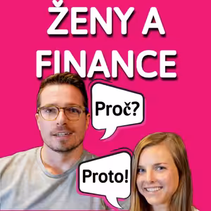 JAK INVESTUJÍ ŽENY - Tvoje přítelkyně ještě neinvestuje? Víme proč! Eva z Investování pro holky - Podcast