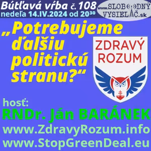 Bútľavá vŕba 108 - 2024-04-14 „Potrebujeme ďalšiu politickú stranu ?“