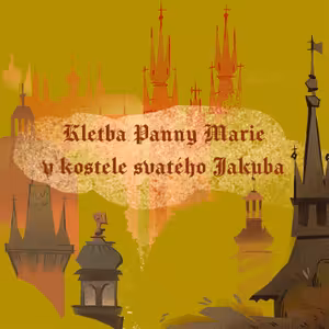 Stověžatá vypráví: Kletba Panny Marie v kostele svatého Jakuba