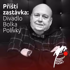 Příští zastávka: Divadlo Bolka Polívky, host: Jaromír Barin Tichý