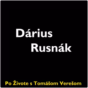 Po Živote s Tomášom Verešom #55- Dárius Rusnák