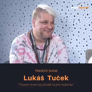 Lukáš Tuček – Maya Postl: Travesti show nás přivádí na jiné myšlenky