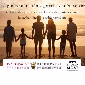 Výchova dětí ve víře - 33. díl - Pane, dej ať rodi...