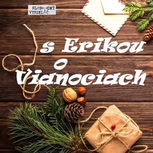S Erikou o živote 136 - 2022-12-24 tentoraz aj o Vianociach