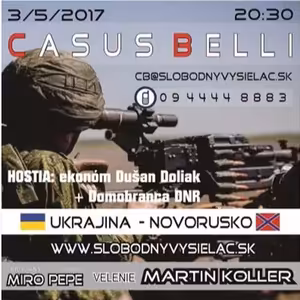 Casus belli 12 - 2017-05-03 UKRAJINA 2017 – Ekonomická a vojenská situácia na Ukrajine a “NOVORUSKU”