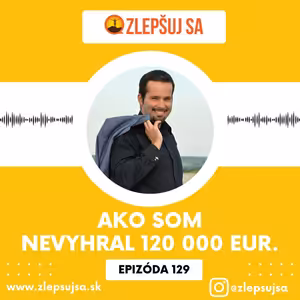 129. Ako som nevyhral 120 000 eur