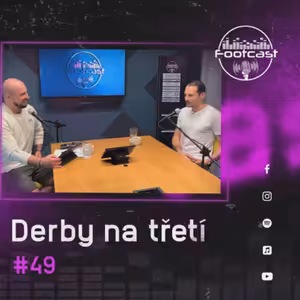 FOOTCAST #49 | Derby na třetí