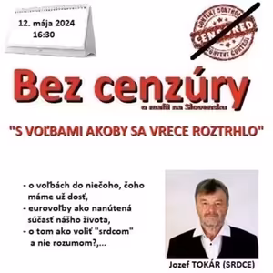 Bez cenzúry 262 - 2024-05-12 “S VOĽBAMI AKOBY SA VRECE ROZTRHLO“