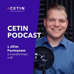 CETIN podcast – s Jiřím Formanem o transformaci a AI