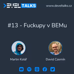#13 - Fuckupy v BEMu