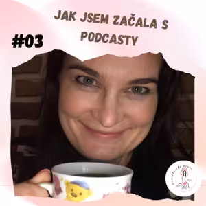 #03 - Jak jsem začala s podcasty?