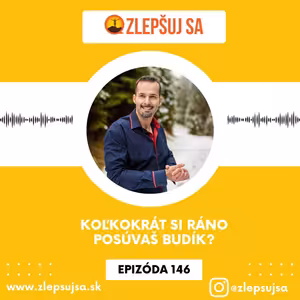 146. Koľkokrát si ráno posúvaš budík?