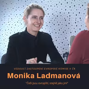 Monika Ladmanová - Vedoucí Zastoupení Evropské komise v ČR: Češi jsou evropští, stejně jako jiní