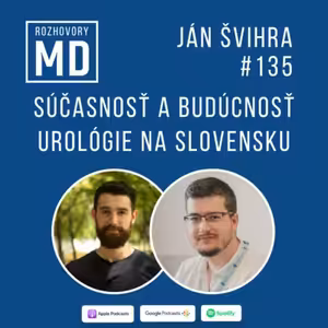 #135 Ján Švihra - Súčasnosť a budúcnosť urológie na Slovensku