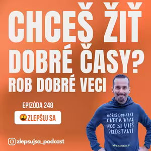 248. Chceš žiť dobré časy? Rob dobré veci