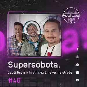 FOOTCAST #40 | Supersobota. Lepší Hrdla v hrsti, než Lineker na střeše