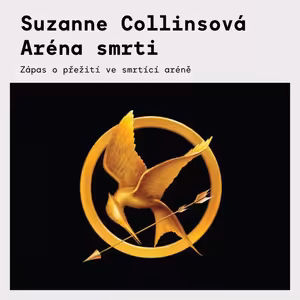 Suzanne Collinsová – Aréna smrti | Úvod do trilogie Hunger Games a boj o přežití
