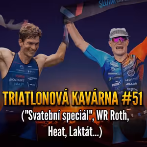 Triatlonová kavárna #51 ("Svatební speciál", WR Roth, Heat, Laktát...)