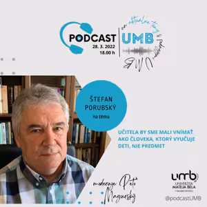1. epizóda: ŠTEFAN PORUBSKÝ - Učiteľa by sme mali vnímať ako človeka, ktorý vyučuje deti, nie predmet.