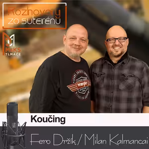 Rozhovory zo suterénu 5 - Koučing (Fero Držík, Milan Kalmancai)