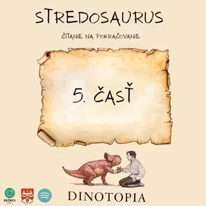 Stredosaurus - Čítanie na pokračovanie, 5. časť