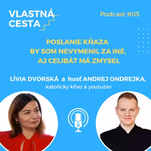 Poslanie kňaza by som nevymenil za iné, aj celibát má svoj význam.