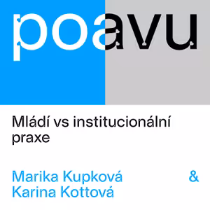 PO AVU: Mládí vs institucionální praxe - Marika Kupková & Karina Kottová