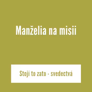 Manželia na misii | Stojí to zato - svedectvá
