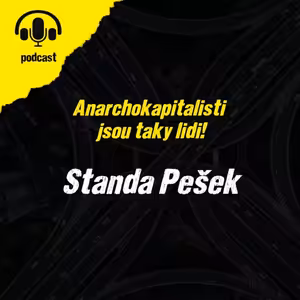 Anarchokapitalisti jsou taky lidi: Standa Pešek