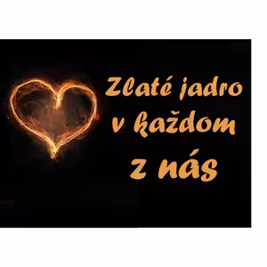ZLATÉ JADRO v každom z nás