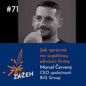 71: Marcel Červený | Jak správně na úspěšnou akvizici firmy