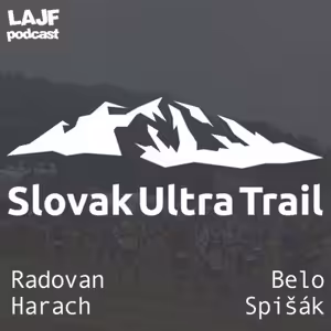 LAJF - Slovak Ultra Trail w/ Radovan Harach & Belo Spišák