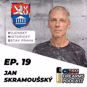 Ep. 19 - Bc. Jan Skramoušský - kurátor sbírky moderních palných zbraní, VHÚ Praha.