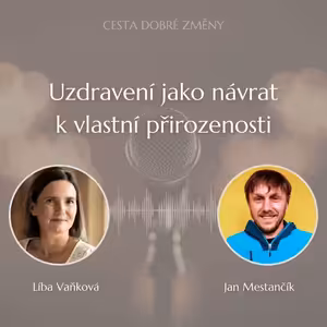Uzdravení jako návrat k vlastní přirozenosti - Jan Mestančík a Líba Vaňková