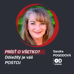 Sandra POGODOVÁ: Aj keď prídete o všetko, božská logika má s vami bočný plán. Dôležitý je váš postoj