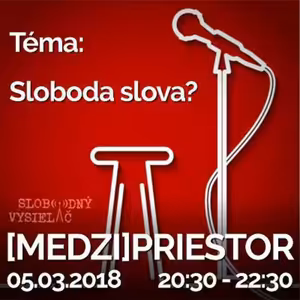 Medzipriestor 112 - 2018-03-05 Sloboda slova ?